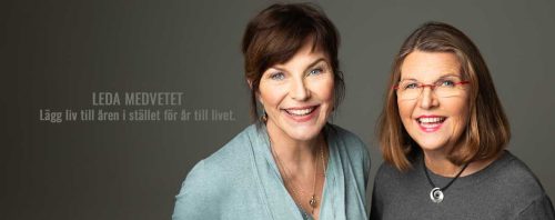 Petra och Margareth från Leda Medvetet med texten Lägg år till livet och inte liv till åren.